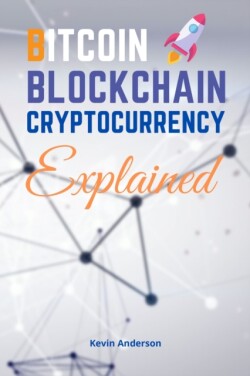 Bitcoin, Blockchain and Cryptocurrency Explained - 2 Books in 1