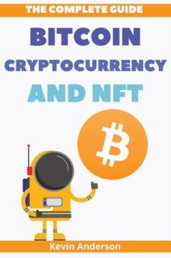 Complete Guide to Bitcoin, Cryptocurrency and NFT - 2 Books in 1