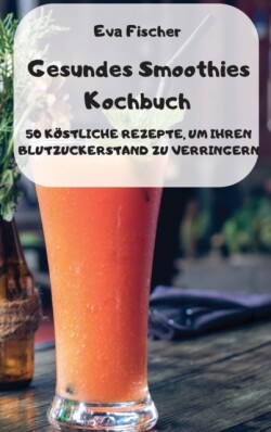 Gesundes Smoothies Kochbuch