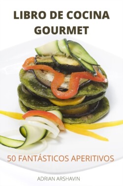 Libro de Cocina Gourmet 50 Fantasticos Aperitivos