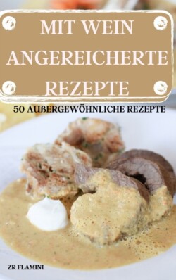 Mit Wein Angereicherte Rezepte 50 Aussergewoehnlich E Rezepte