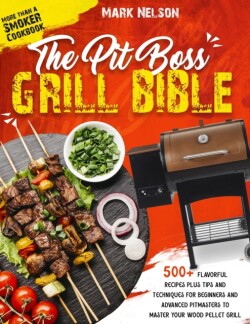Pit Boss Grill Bible - More than a Smoker Cookbook