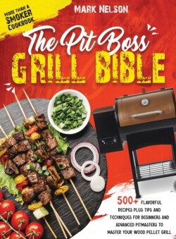 Pit Boss Grill Bible - More than a Smoker Cookbook