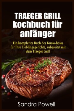 TRAEGER GRILL KOCHBUCH fu&#776;r anfa&#776;nger