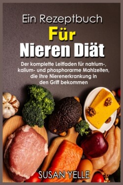 Ein Rezeptbuch Fu&#776;r NierenDia&#776;t