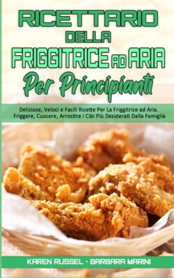 Ricettario Della Friggitrice ad Aria per Principianti