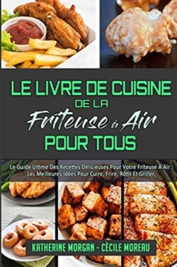 Livre De Cuisine De La Friteuse A Air Pour Tous