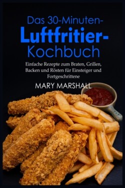 30-Minuten- Luftfritier-Kochbuch