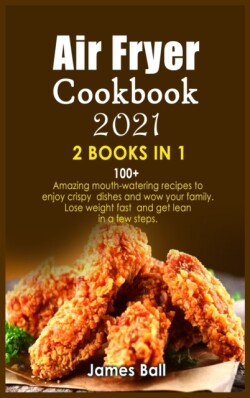 Air Fryer Cookbook 2021