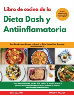 Libro de cocina de la Dieta Dash y Antiinflamatoria I Dash Diet and Anti-In&#64258;ammatory Diet Cookbook (Spanish Edition)