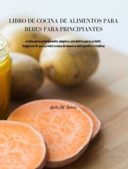 Libro de Cocina de Alimentos Para Bebes Para Principiantes
