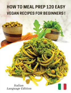How to Meal Prep 120 Easy Vegan Recipes for Beginners
