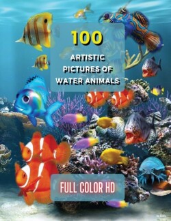 100 Artistic Pictures of Water Animals - Photography Techniques and Photo Gallery - Full Color HD