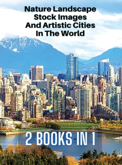 [ 2 Books in 1 ] - Nature Landscape Stock Images and Artistic Cities in the World - Full Color HD