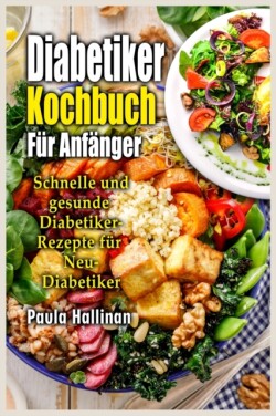 Diabetiker Kochbuch Fu&#776;r Anfa&#776;nger