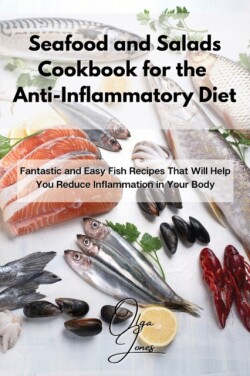 Seafood and Salads Cookbook for the Anti-Inflammatory Diet