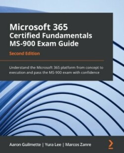 Microsoft 365 Certified Fundamentals MS-900 Exam Guide