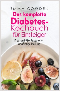 Das komplette Diabetes- Kochbuch fu&#776;r Einsteiger