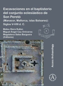 Excavaciones en el baptisterio del conjunto eclesiástico de Son Peretó (Manacor, Mallorca, islas Baleares)