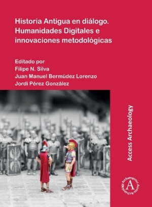Historia Antigua en diálogo. Humanidades Digitales e innovaciones metodológicas