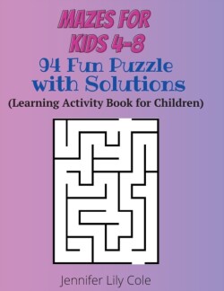 MAZES FOR KIDS 4-8: 94 FUN PUZZLE WITH S