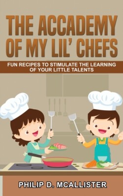 &#1058;h&#1077; Academy Of My Lil' Chefs