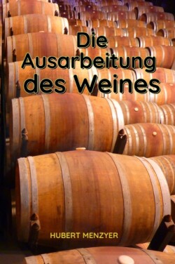 Ausarbeitung des Weines