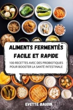 Aliments Fermentes Facile Et Rapide