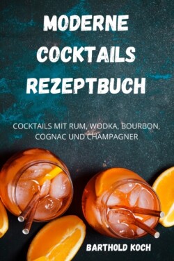 Moderne Cocktails Rezeptbuch