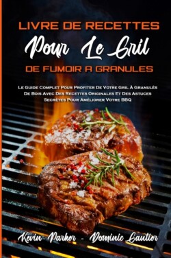 Livre De Recettes Pour Le Gril De Fumoir A Granules