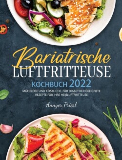 Bariatrische Luftfritteuse Kochbuch 2022