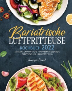 Bariatrische Luftfritteuse Kochbuch 2022