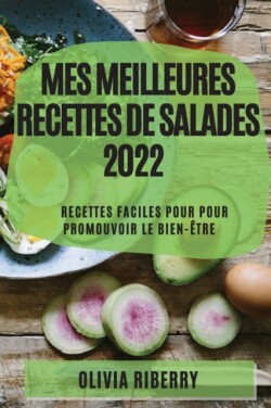 Mes Meilleures Recettes de Salades 2022