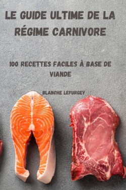 Guide Ultime de la Régime Carnivore