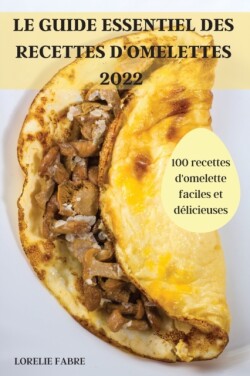 Guide Essentiel Des Recettes d'Omelettes 2022