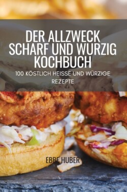 Der Allzweck Scharf Und Würzig Kochbuch