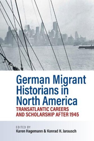 German Migrant Historians in North America