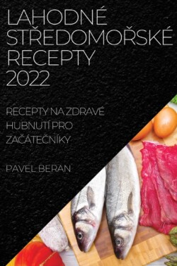Lahodné StŘedomoŘské Recepty 2022