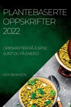 Plantebaserte Oppskrifter 2022