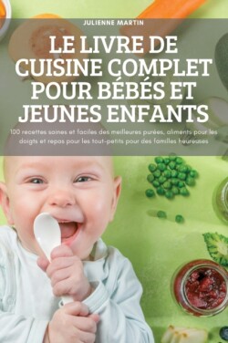 Livre de Cuisine Complet Pour Bébés Et Jeunes Enfants