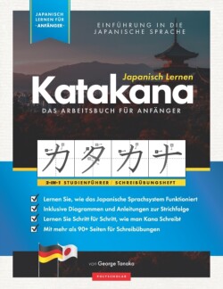 Japanisch Lernen für Anfänger - Das Katakana Arbeitsbuch Ein einfaches, Schritt fur Schritt, Studienfuhrer und Schreibubungsbuch: der beste Weg, um das japanische Alphabet zu lernen (mit Lernkarten-Seiten)