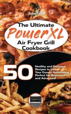 Ultimate PowerXL Air Fryer Grill Cookbook