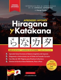 Aprender Japones Hiragana y Katakana - El Libro de Ejercicios para Principiantes Guia de Estudio Facil, Paso a Paso, y Libro de Practica de Escritura Kana. Aprende Japones y Como Escribir los Alfabetos de Japon (Contiene Tarjetas y Tablas)