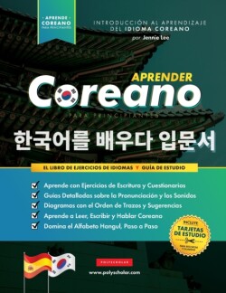 Aprender Coreano para Principiantes - El Libro de Ejercicios de Idiomas Guia de Estudio, Paso a Paso y Faciles, para Aprender a Leer, Escribir y Hablar Usando el Alfabeto Hangul (Incluye Paginas con Tarjetas de Estudio)