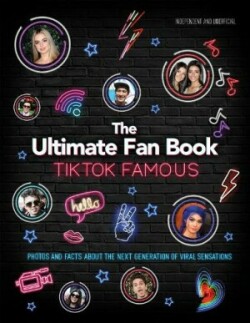 TikTok Famous - The Ultimate Fan Book