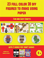 Fun and Easy Crafts (23 Full Color 3D Figures to Make Using Paper)