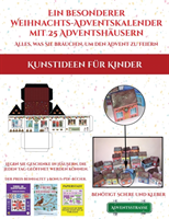 DIY-Projekte fur Kinder (Ein besonderer Weihnachts-Adventskalender mit 25 Adventshausern - Alles, was Sie brauchen, um den Advent zu feiern)