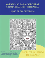 Libro de colorterapia (40 paginas para colorear complejas e intrincadas)