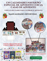 Manualidades divertidas (Un calendario navideno especial de adviento con 25 casas de adviento)