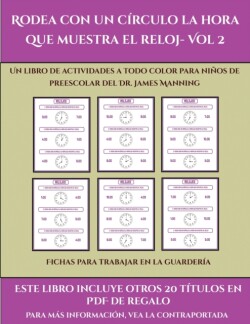 Fichas para trabajar en la guarderia (Rodea con un circulo la hora que muestra el reloj- Vol 2)